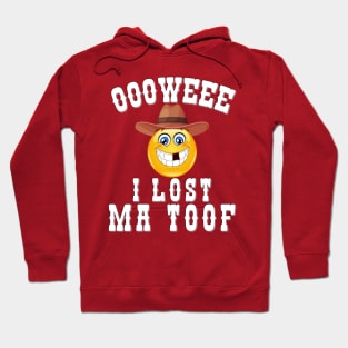 OOOWEEE, I Lost Ma Toof Hoodie